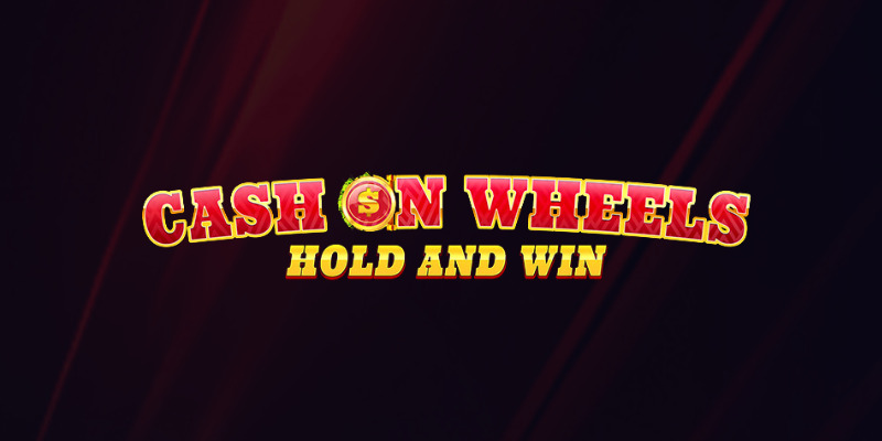 Cash on Wheels: Hold & Win - Обзор слота. Катай бабки, пока горячо.